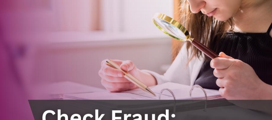 A woman in the top right looks at a financial statement with a magnifying glass. Text across the middle reads "Check Fraud: How to Sport It and Protect Yourself".